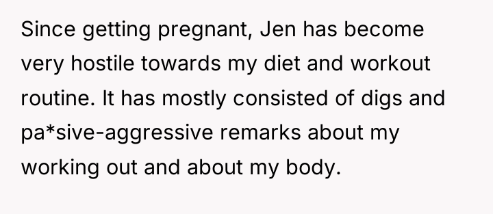 Since getting pregnant, Jen has become very hostile towards my...