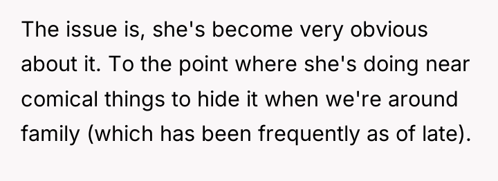 The issue is, she's become very obvious about it. To...