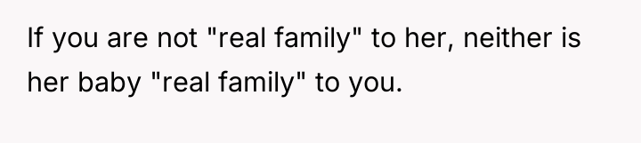 If you are not "real family" to her, neither is...