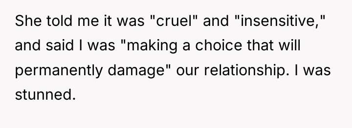 She told me it was "cruel" and "insensitive," and said...