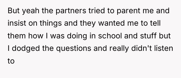 But yeah the partners tried to parent me and insist...
