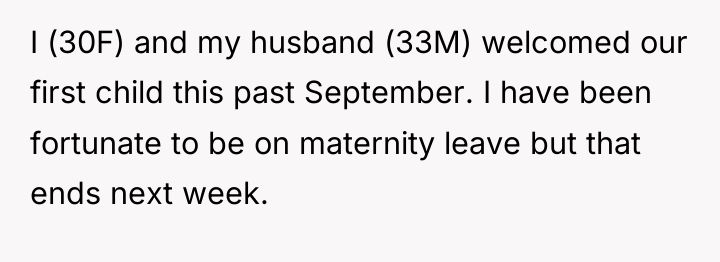 I (30F) and my husband (33M) welcomed our first child...