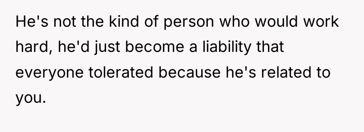 He's not the kind of person who would work hard,...
