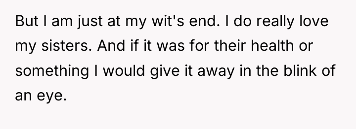 But I am just at my wit's end. I do...