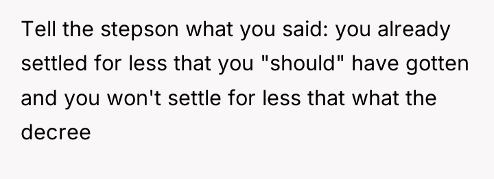 Tell the stepson what you said: you already settled for...