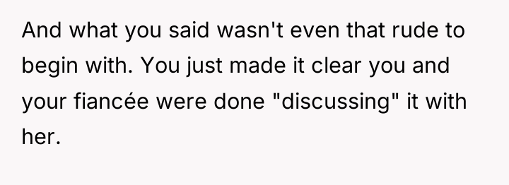 And what you said wasn't even that rude to begin...