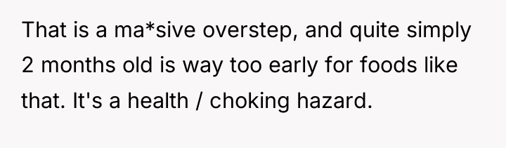 That is a ma*sive overstep, and quite simply 2 months...
