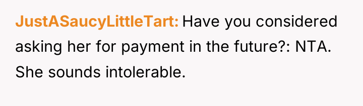 JustASaucyLittleTart Have you considered asking her for payment in the...