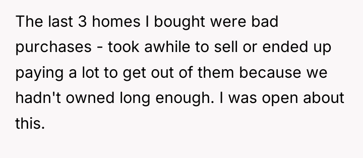 The last 3 homes I bought were bad purchases -...