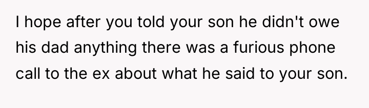 I hope after you told your son he didn't owe...