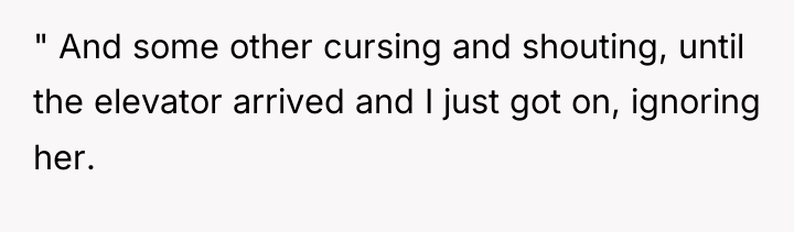 " And some other cursing and shouting, until the elevator...