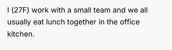 I (27F) work with a small team and we all...