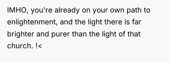 IMHO, you're already on your own path to enlightenment, and...