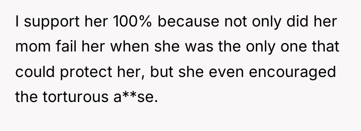 I support her 100% because not only did her mom...