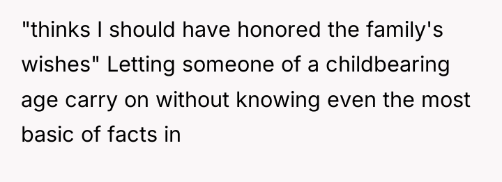"thinks I should have honored the family's wishes" Letting someone...