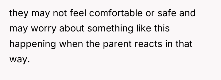 they may not feel comfortable or safe and may worry...