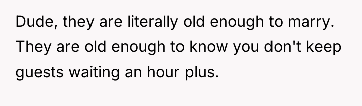 Dude, they are literally old enough to marry. They are...