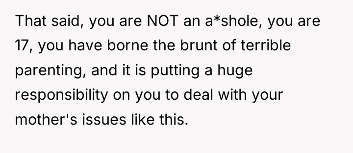 That said, you are NOT an a*shole, you are 17,...