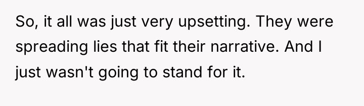So, it all was just very upsetting. They were spreading...