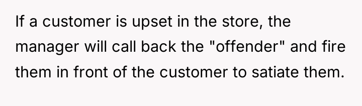If a customer is upset in the store, the manager...