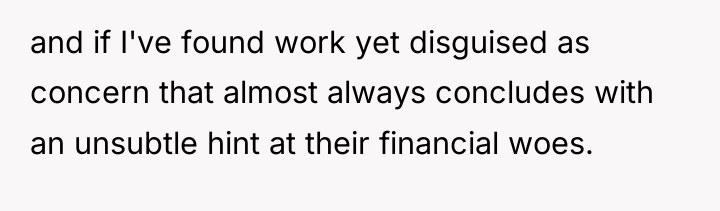 and if I've found work yet disguised as concern that...