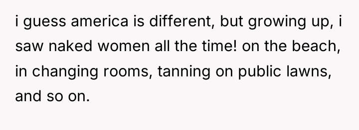 i guess america is different, but growing up, i saw...