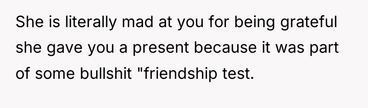 She is literally mad at you for being grateful she...