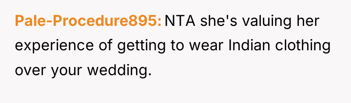 Pale-Procedure895 NTA she's valuing her experience of getting to wear...