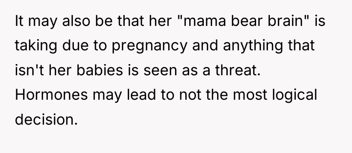 It may also be that her "mama bear brain" is...