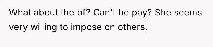 What about the bf? Can't he pay? She seems very...