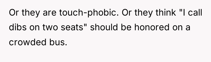 Or they are touch-phobic. Or they think "I call dibs...