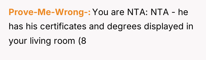 Prove-Me-Wrong- You are NTA: NTA - he has his certificates...