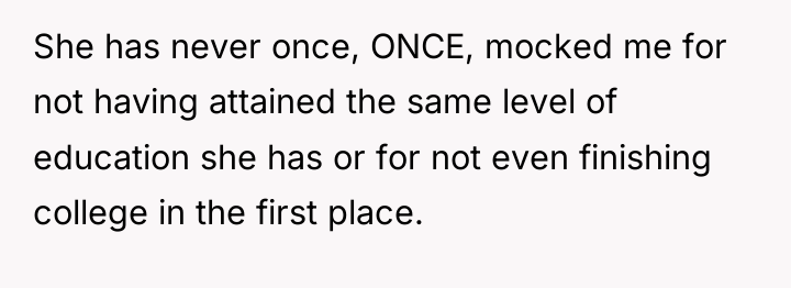 She has never once, ONCE, mocked me for not having...