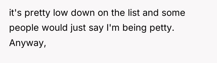 it's pretty low down on the list and some people...