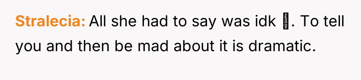 Stralecia All she had to say was idk . To...