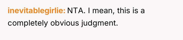 inevitablegirlie NTA. I mean, this is a completely obvious judgment.