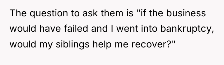 The question to ask them is "if the business would...