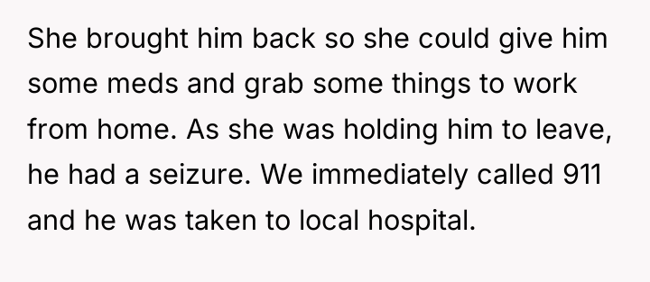 She brought him back so she could give him some...