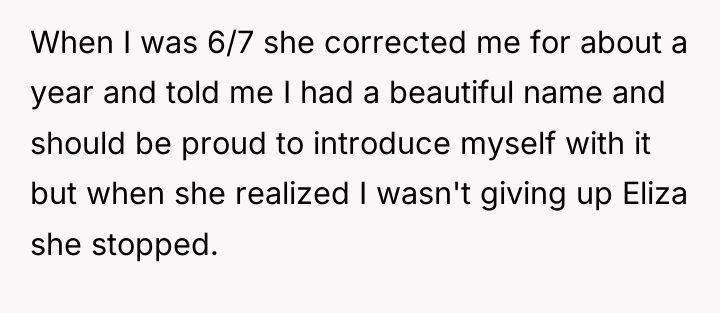 When I was 6/7 she corrected me for about a...