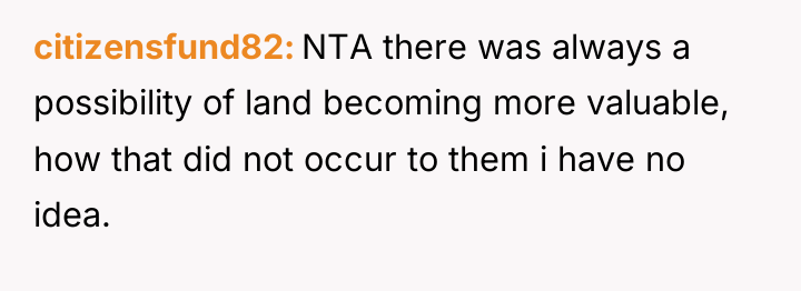 citizensfund82 NTA there was always a possibility of land becoming...