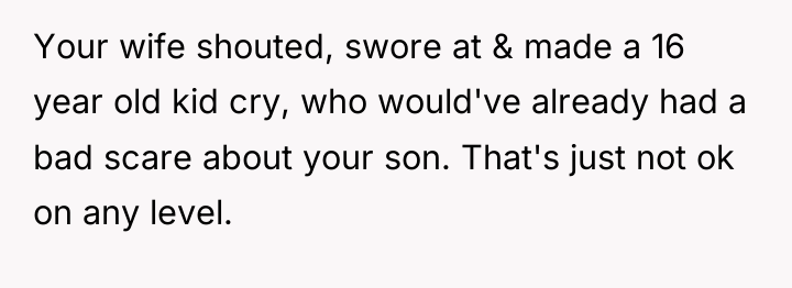 Your wife shouted, swore at & made a 16 year...