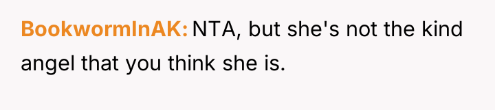 BookwormInAK NTA, but she's not the kind angel that you...