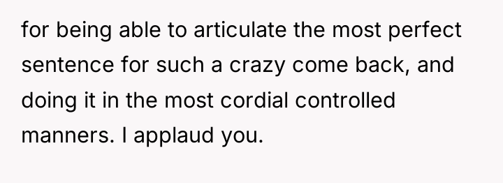 for being able to articulate the most perfect sentence for...