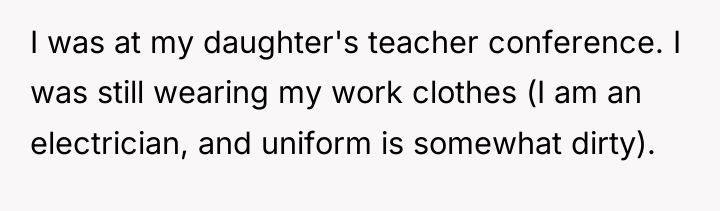 I was at my daughter's teacher conference. I was still...