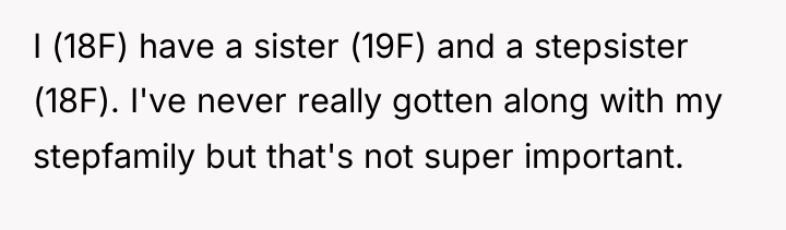 I (18F) have a sister (19F) and a stepsister (18F)....