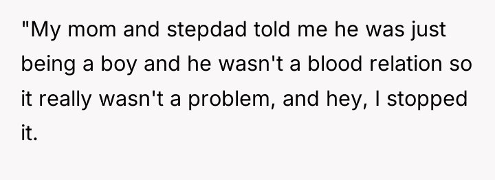 "My mom and stepdad told me he was just being...