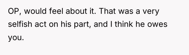 OP, would feel about it. That was a very selfish...
