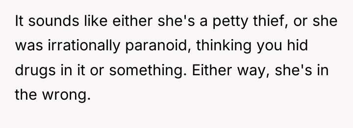 It sounds like either she's a petty thief, or she...