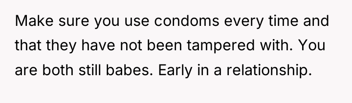 Make sure you use condoms every time and that they...