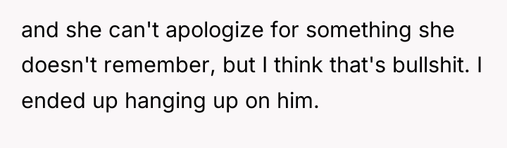 and she can't apologize for something she doesn't remember, but...